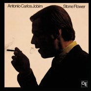 Antonio Carlos Jobim - Stone Flower (CTI Records 40th Anniversary Edition)